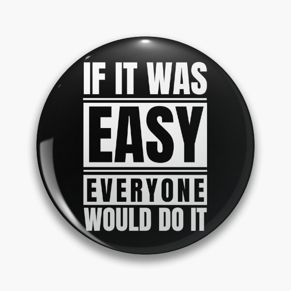 Item preview, If It Was Easy Everyone Would Do It designed and sold by Dondonmart.