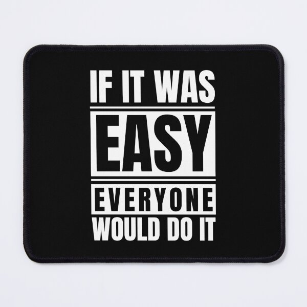 Item preview, If It Was Easy Everyone Would Do It designed and sold by Dondonmart.