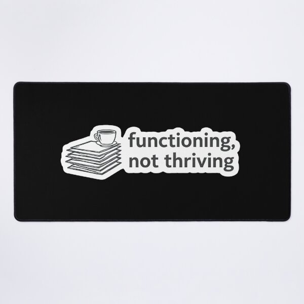 Item preview, Functioning Not Thriving Relatable Mood Meme designed and sold by Retr0Tshirts.
