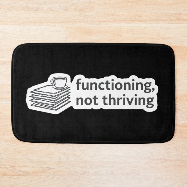 Item preview, Functioning Not Thriving Relatable Mood Meme designed and sold by Retr0Tshirts.