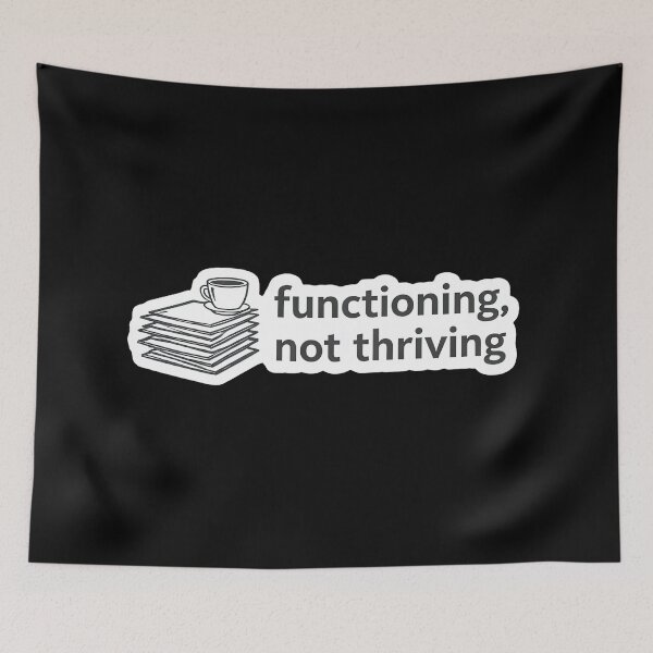 Item preview, Functioning Not Thriving Relatable Mood Meme designed and sold by Retr0Tshirts.