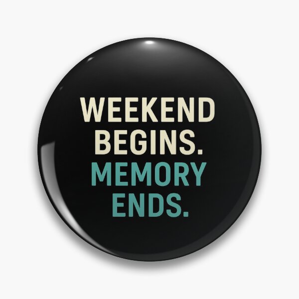 Item preview, Weekend Begins Memory Ends | Funny Weekend Party Quote designed and sold by Timeless Junction.