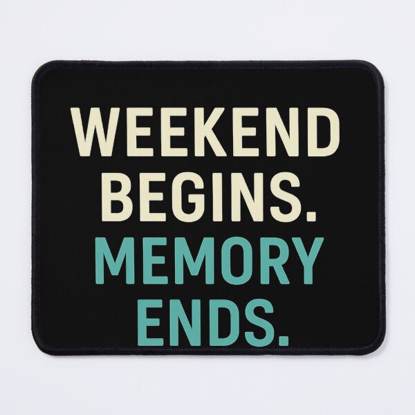 Item preview, Weekend Begins Memory Ends | Funny Weekend Party Quote designed and sold by Timeless Junction.