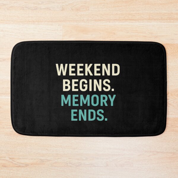 Item preview, Weekend Begins Memory Ends | Funny Weekend Party Quote designed and sold by Timeless Junction.