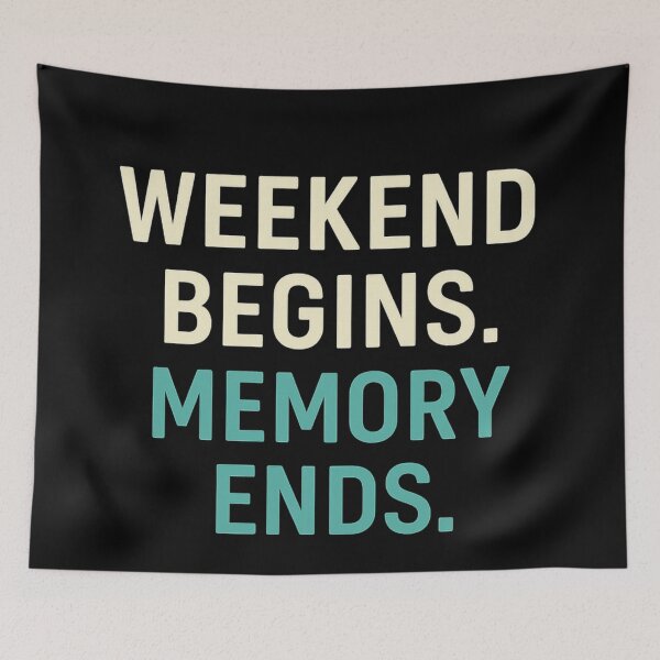 Item preview, Weekend Begins Memory Ends | Funny Weekend Party Quote designed and sold by Timeless Junction.