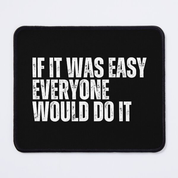 Item preview, If It Was Easy Everyone Would Do It designed and sold by Dondonmart.