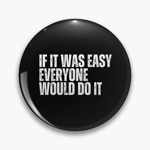Item preview, If It Was Easy Everyone Would Do It designed and sold by Dondonmart.