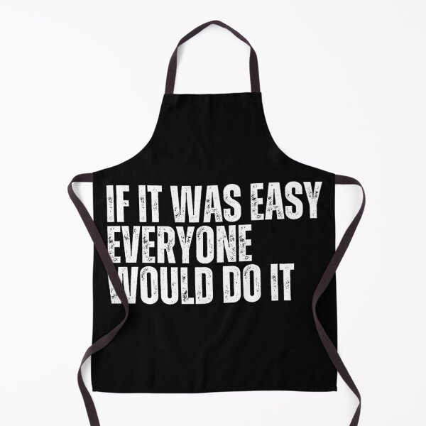 Item preview, If It Was Easy Everyone Would Do It designed and sold by Dondonmart.