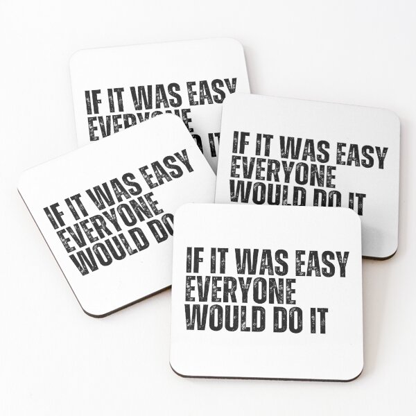 Item preview, If It Was Easy Everyone Would Do It designed and sold by Dondonmart.