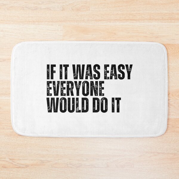 Item preview, If It Was Easy Everyone Would Do It designed and sold by Dondonmart.