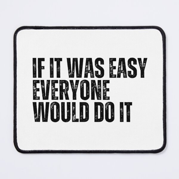 Item preview, If It Was Easy Everyone Would Do It designed and sold by Dondonmart.
