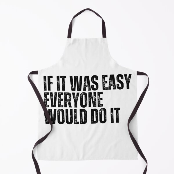 Item preview, If It Was Easy Everyone Would Do It designed and sold by Dondonmart.