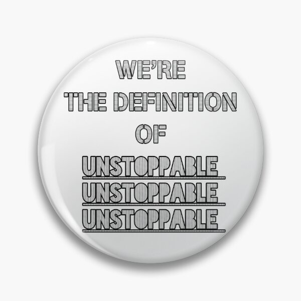 Item preview, WE'RE THE DEFINITION OF UNSTOPPABLE designed and sold by CheepMunks.