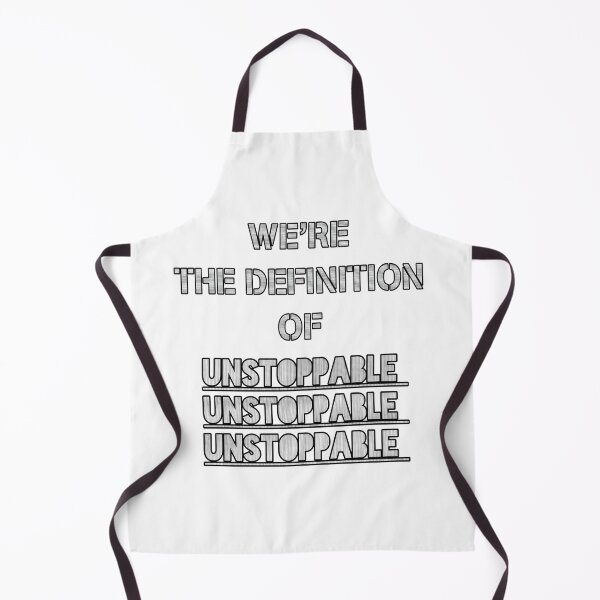 Item preview, WE'RE THE DEFINITION OF UNSTOPPABLE designed and sold by CheepMunks.