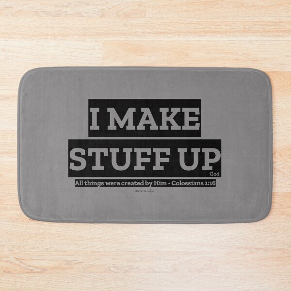 Item preview, “I MAKE STUFF UP” - God designed and sold by FTLOG.