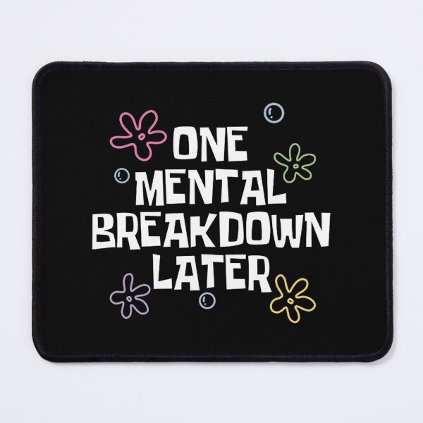 Item preview, Mental Breakdown Later Meme designed and sold by Vincent Holden.