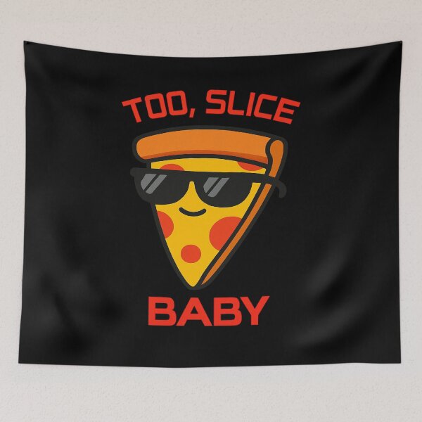 Item preview, Funny Pizza Slice Meme Too Slice Baby designed and sold by Virelo.