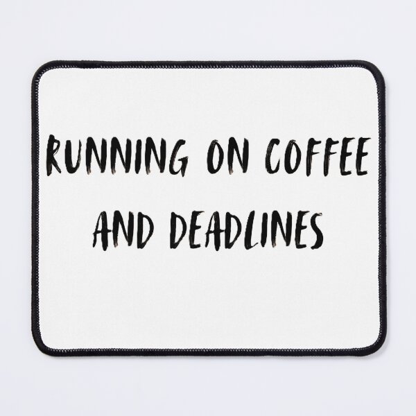Item preview, RUNNING ON COFFEE AND DEADLINES - Funny Corporate Humor designed and sold by DeadlineDept.
