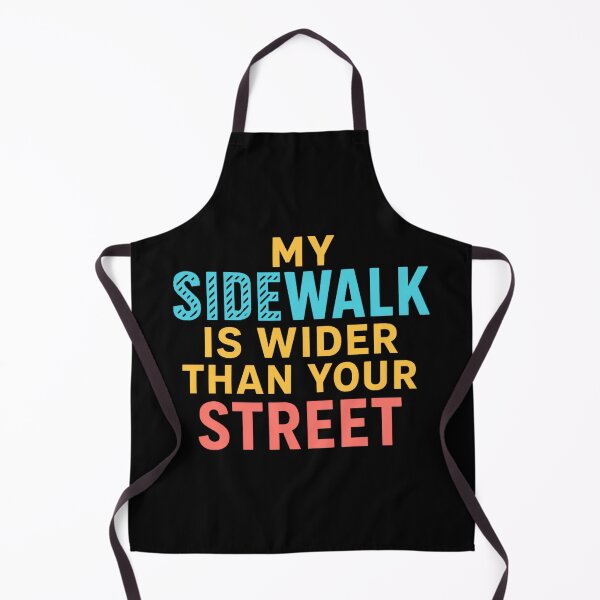 Item preview, My Sidewalk Is Wider Than Your Street designed and sold by Virelo.