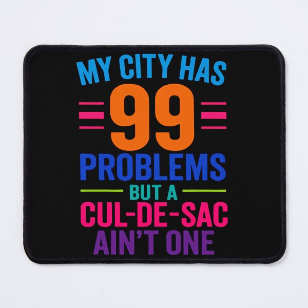 Item preview, 99 Problems But a Cul-de-Sac Isn’t designed and sold by Virelo.