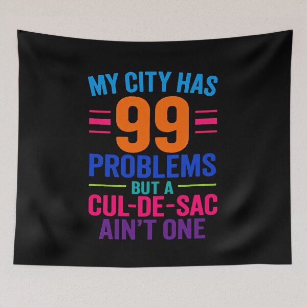 Item preview, 99 Problems But a Cul-de-Sac Isn’t designed and sold by Virelo.