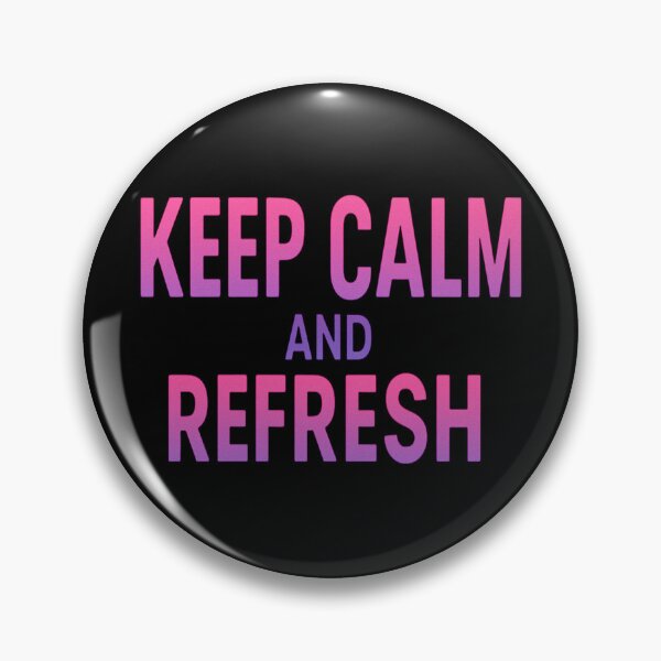 Item preview, Keep Calm And Refresh  designed and sold by Virelo.