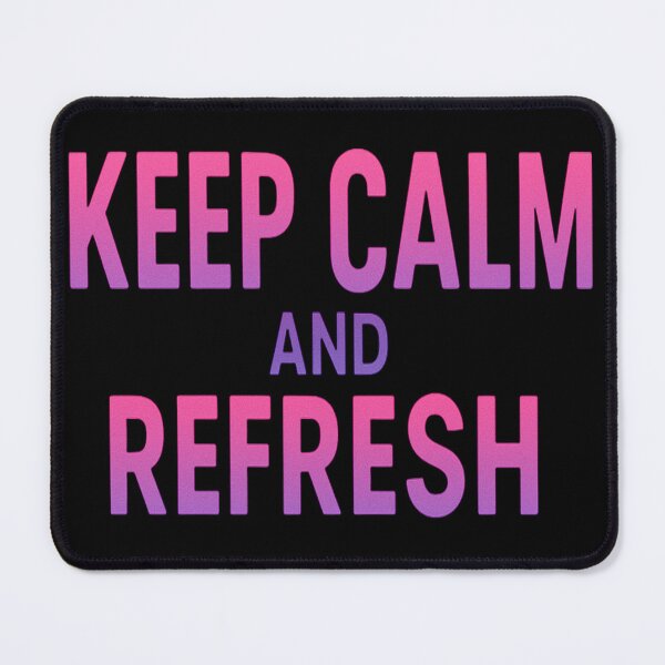 Item preview, Keep Calm And Refresh  designed and sold by Virelo.