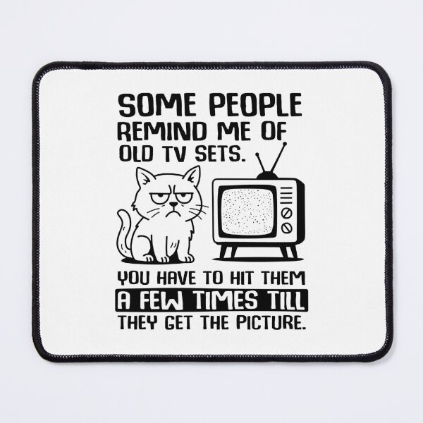 Item preview, Some People Remind me of Old tv Sets You Have to hit Them designed and sold by NQArtist.