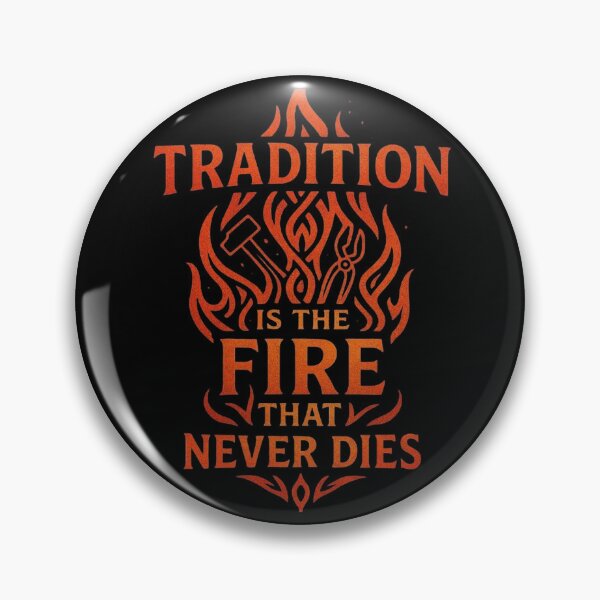 Item preview, Tradition Is The Fire That Never Dies  designed and sold by Virelo.
