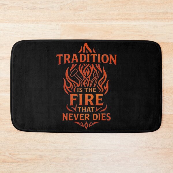 Item preview, Tradition Is The Fire That Never Dies  designed and sold by Virelo.