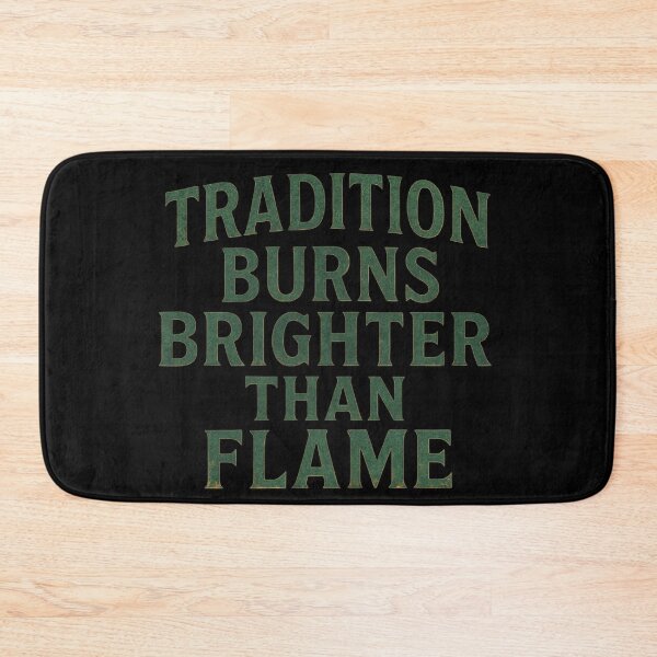 Item preview, Tradition Burns Brighter Than Flame Metalsmith Gift designed and sold by Virelo.