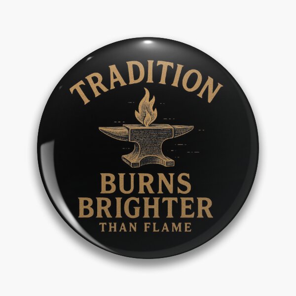 Item preview, Tradition Burns Brighter Than Flame Gift For Metalsmith designed and sold by Virelo.