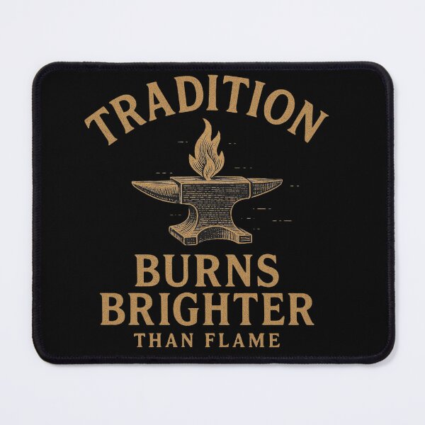 Item preview, Tradition Burns Brighter Than Flame Gift For Metalsmith designed and sold by Virelo.