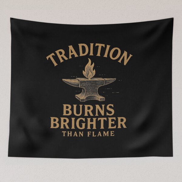 Item preview, Tradition Burns Brighter Than Flame Gift For Metalsmith designed and sold by Virelo.