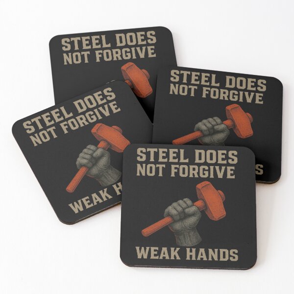 Item preview, Steel Does Not Forgive Motivational Quote For Metalsmith designed and sold by Virelo.
