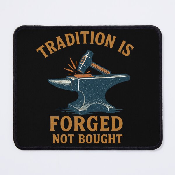 Item preview, Tradition Is Forged Not Bought Metalsmith Quote Design designed and sold by Virelo.