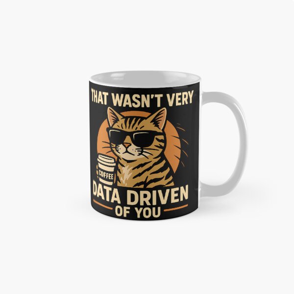 Item preview, Funny Data Analyst  - That Wasn't Very Data Driven of You Cat designed and sold by ZBIFBOUETLA.