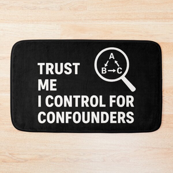 Item preview, Trust Me I Control For Confounders  designed and sold by Virelo.