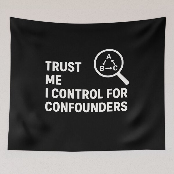 Item preview, Trust Me I Control For Confounders  designed and sold by Virelo.