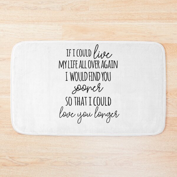 Item preview, If I Could Live My Life All Over Again, I Would Find You Sooner Love You Longer designed and sold by TeesYouWant.