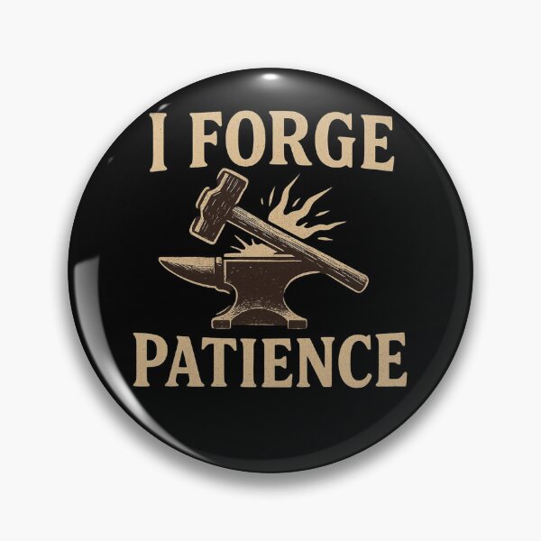 Item preview, I Forge Patience Blacksmith Humor designed and sold by Virelo.