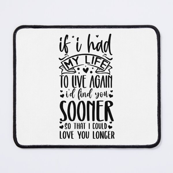 Item preview, If I Had My Life to Live Again, I Could Love You Longer designed and sold by TeesYouWant.