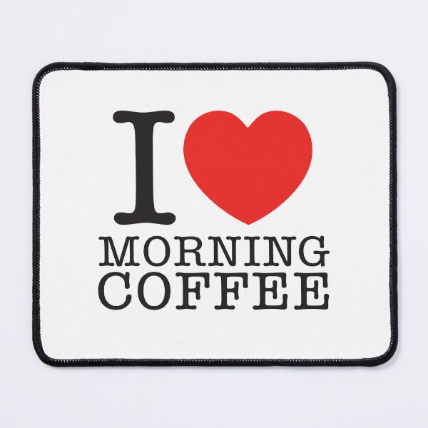 Item preview, I Love Morning Coffee designed and sold by shitpostee.