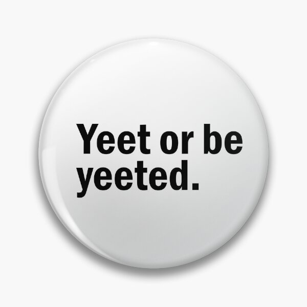 Item preview, Yeet or be yeeted designed and sold by designing01Ar3.