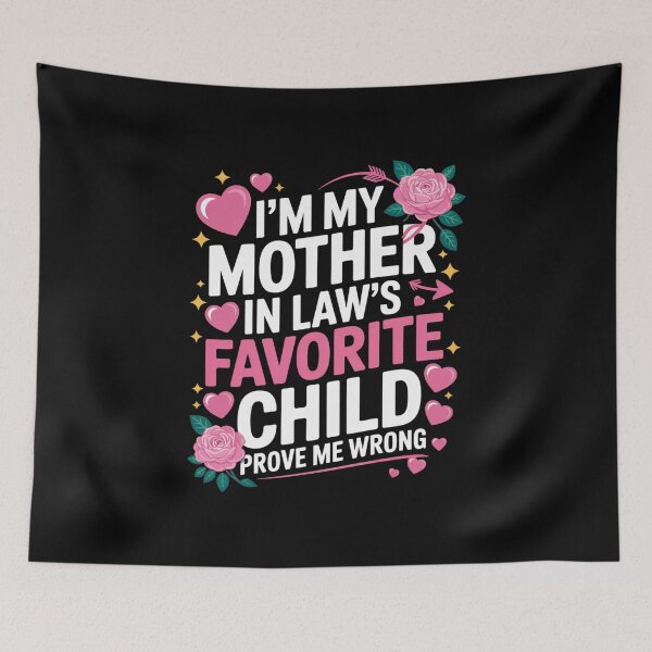 Item preview, I'm My Mother In Law's Favorite Child Prove Me Wrong Family Humor designed and sold by CORJIDOG-ART.