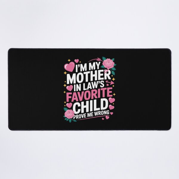 Item preview, I'm My Mother In Law's Favorite Child Prove Me Wrong Family Humor designed and sold by CORJIDOG-ART.