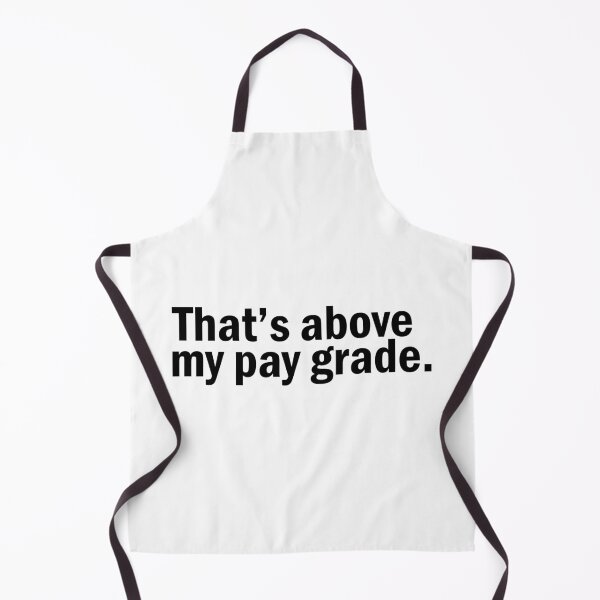 Item preview, That's above my pay grade. designed and sold by designing01Ar3.