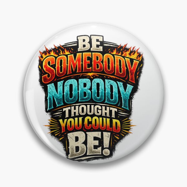 Item preview, Be Somebody Nobody Believed In designed and sold by Fashionart26.
