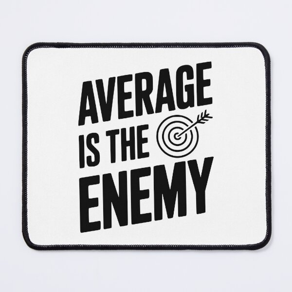 Item preview, Average is the Enemy designed and sold by Frank Ring.
