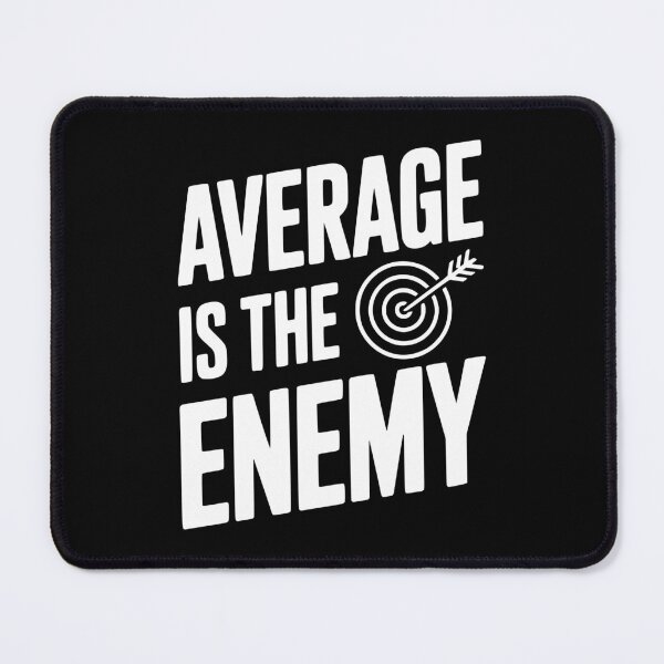 Item preview, Average is the Enemy designed and sold by Frank Ring.